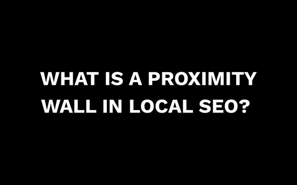 Proximity Wall in Local SEO
